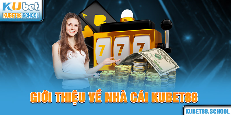 Giới thiệu về nhà cái Kubet88