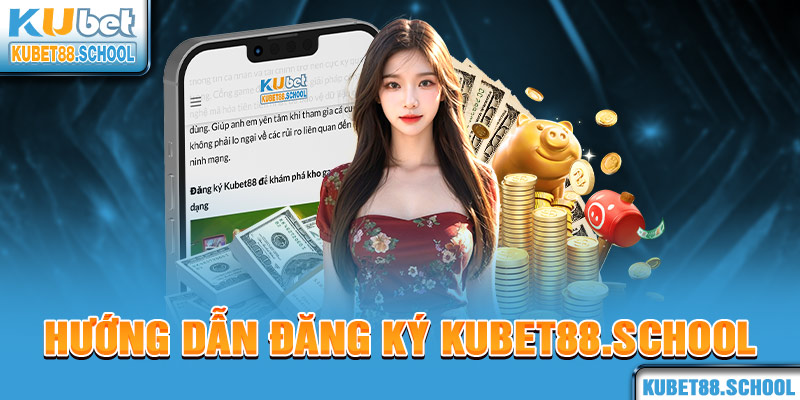 Hướng dẫn đăng ký Kubet88