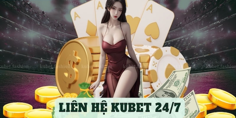 Liên hệ Kubet88 không ngại ngày lễ 24/7