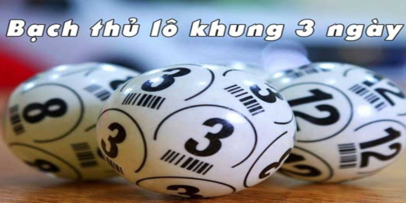 Đánh lô khung 3 ngày liên tục dễ thắng